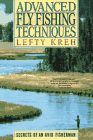Advanced Fly Fishing Technique : Secrets of an Avid Fisherman by Lefty Kreh 