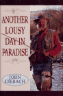 Another Lousy Day in Paradise by John Gierach