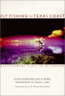 Fly Fishing the Texas Coast : Backcountry Flats to Blue Water