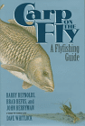 Carp on the Fly : A Flyfishing Guide by Barry Reynolds, Brad Befus, John Berryman, Dave Whitlock