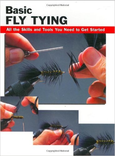 Basic Fly Tying: All the Skills and Tools You Need to Get Started