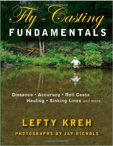 Fly-Casting Fundamentals: Distance, Accuracy, Roll Casts, Hauling, Sinking Lines, and More
