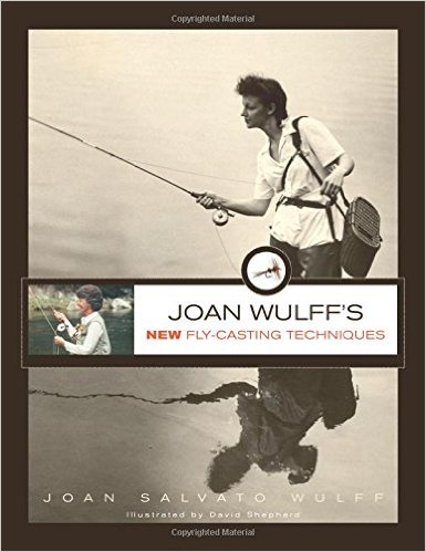 Joan Wulff's New Fly-Casting Techniques