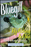 Bluegill; Fly Fishing & Flies by Terry Wilson, Roxanne Wilson