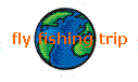 Fly Fishing Trip